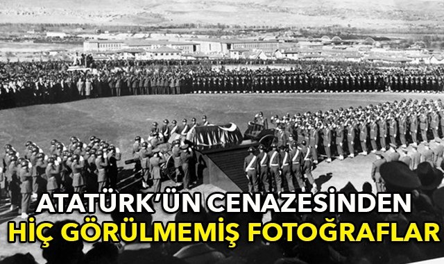 Atatürk'ün cenazesinden hiç görünmeyen fotoğraflar