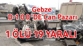 Kocaeli Gebze D100'de Can Pazarı 1 Ölü 19 Yaralı