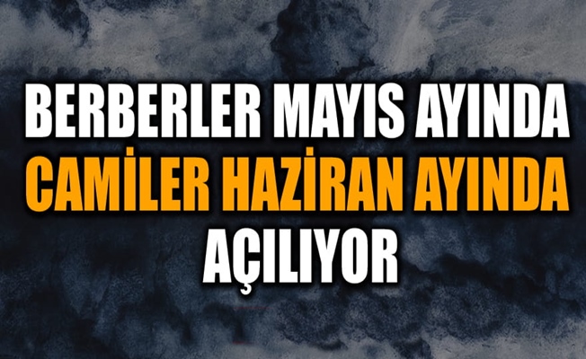 Berberler Mayıs Ayında, Camiler Haziran ayında açılıyor!