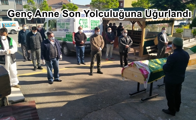 Genç Anne Anneler Gününde Son yolculuğuna uğurlandı