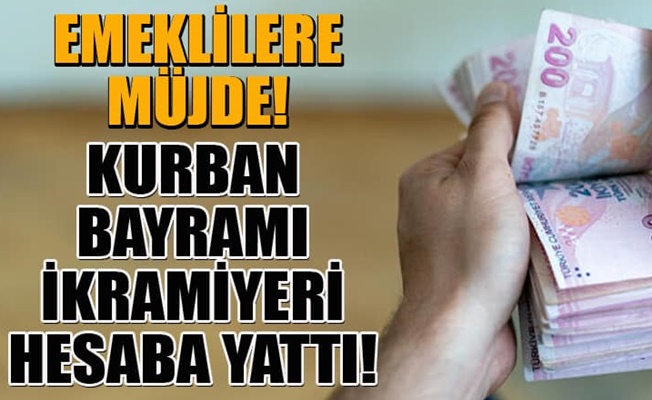 Emeklilerin Kurban ikramiyesi hesaplara yatmaya başladı mı ?