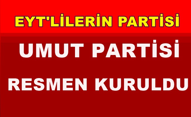 EYT’lilerin sesi Umut Partisi resmen kuruldu!