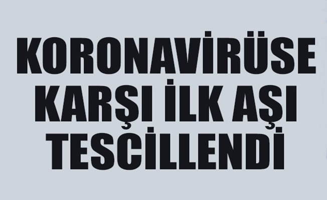 İlk Koronavirüs aşısı  tescillendi 