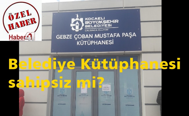 Gebze Belediye Kütüphanesi sahipsiz mi?