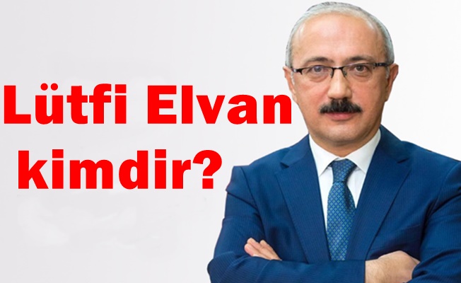 Lütfi Elvan kimdir?