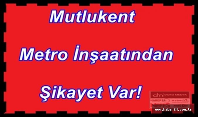 Gebze Mutlukent Metro İnşaatından Şikayet Var!