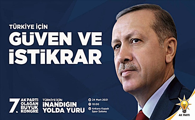 AK Parti 7. Olağan Büyük Kongresi’nin sloganı‘Türkiye için güven ve istikrar’
