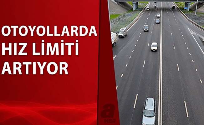 Otoyollarda hız sınırı artıyor!