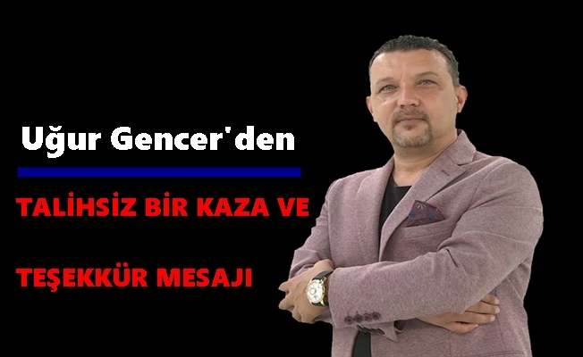 TALİHSİZ BİR KAZA VE TEŞEKKÜR MESAJIM