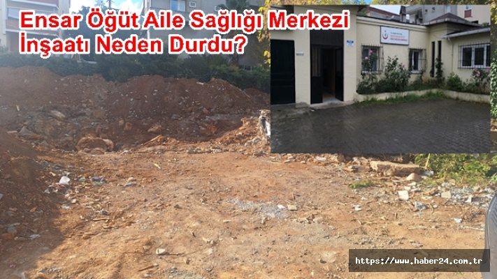 Ensar Öğüt Aile Sağlığı Merkezi Yapımı Ne Bekliyor?