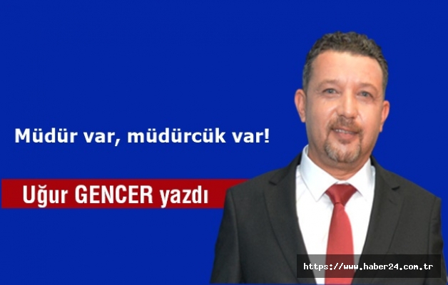 Müdür var, müdürcük var!