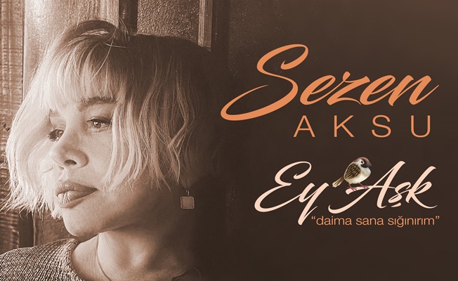 SEZEN AKSU'NUN “EY AŞK”I İLK GECEDEN VİRAL OLDU