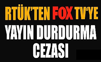 RTÜK'ten Fox TV'ye yayın durdurma cezası!