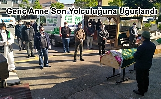 Genç Anne Anneler Gününde Son yolculuğuna uğurlandı