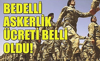 Bedelli askerlik ücretleri belli oldu mu?