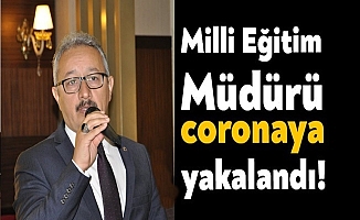 İlçe Milli Eğitim Müdürü Koronavirüse yakalandı!