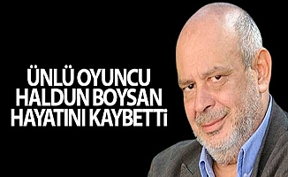 Kurtlar Vadisi’nin efsane ismi Haldun Boysan hayatını kaybetti!