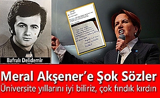 Akşener’e Şok Sözler; Üniversite yıllarını iyi biliriz, çok fındık kırdın.