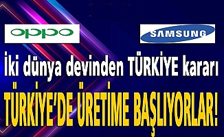 Samsung ve Oppo Türkiye’de üretime başlayacak