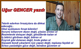 Uğur GENCER yazdı...Okul açılmasını fırsat bilenler!