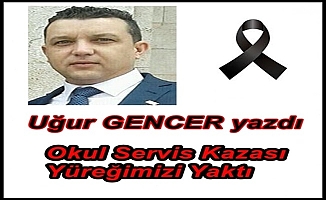 Okul Servis Kazası Yüreğimizi Yaktı