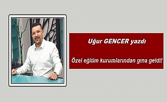 Uğur GENCER yazdı.. Özel Öğretim kurumları