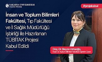 İnsan ve Toplum Bilimleri Fakültesi, Tıp Fakültesi ve İl Sağlık Müdürlüğü İşbirliği ile Hazırlanan TÜBİTAK Projesi Kabul Edildi