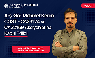 Arş. Gör. Mehmet Kerim COST Aksiyonlarına Kabul Edildi