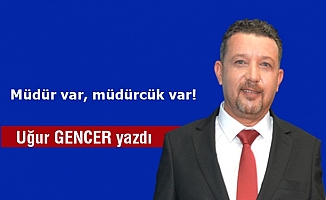 Müdür var, müdürcük var!