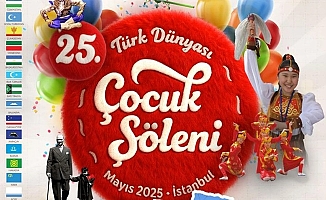 25. Türk Dünyası Çocuk Şöleni İstanbulda başlıyor