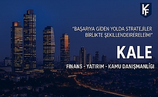 Kale Finans ve Yatırım: Big Four Disipliniyle Türkiye’nin Öncü Kurumu