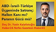 ABD–İsrail–Türkiye Üçgeninde Satranç: Halkın Kanı mı, Paranın Gücü mü?
