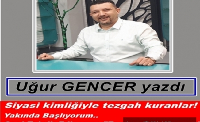 Siyasi kimliğiyle tezgah kuranlar!